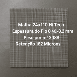 Malha 24x110 Hi Tech, Espessura do Fio 0,40x0,28 mm, Peso por m² 3,188, Retenção 162 Microns 2 Malha 24x110 Hi Tech